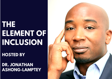 The Element of Inclusion hosted by Dr Jonathan Ashong-Lamptey